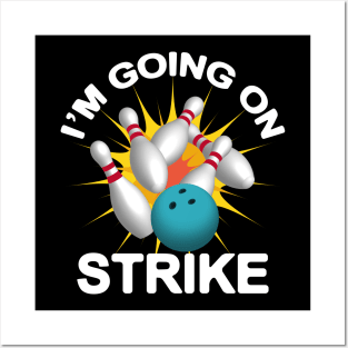 I'M Going On Strike - Bowling Posters and Art